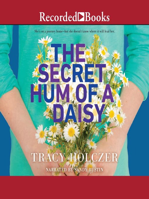 Title details for The Secret Hum of a Daisy by Tracy Holczer - Wait list